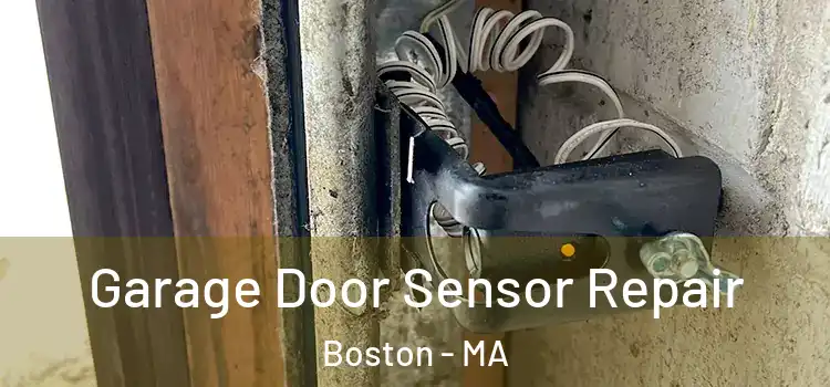 Garage Door Sensor Repair Boston - MA