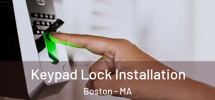 Keypad Lock Installation Boston - MA